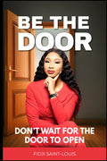 BE THE DOOR: Don't wait for the door to open